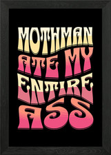 Listing image for Mothman ate my ass Framed Wall Art Poster Canvas Print Picture